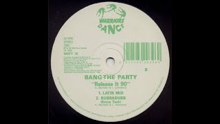 Bang The Party - Release It 90  (latin mix)  1990