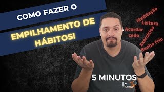 Como fazer o empilhamento de hbitos? Entenda como isso pode mudar a sua vida!