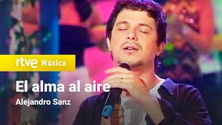 Alejandro Sanz - &quot;El alma al aire&quot; (2001) HD
