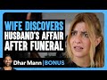 Wife Discovers HUSBAND S AFFAIR After FUNERAL Dhar Mann Bonus