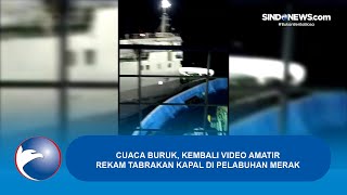Download lagu Cuaca Buruk, Kembali Video Amatir Rekam Tabrakan Kapal di Pelabuhan Merak mp3