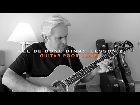 Lesson 2: All Be Done Dink (Guitar Poor Series) - Doyle Dykes