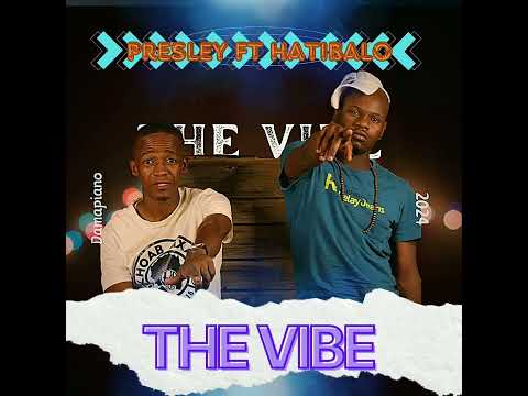 PRESLEY FT HATIBALO - THE VIBE (OFFICIAL AUDIO 2024)