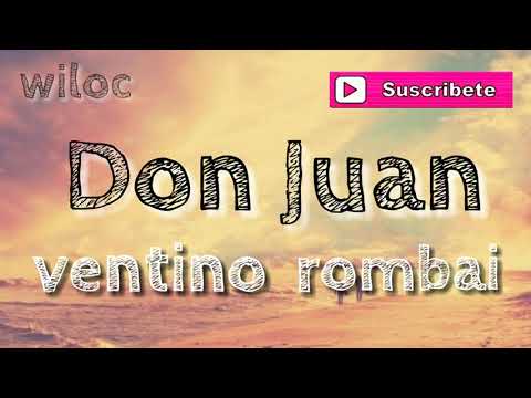 💝Don Juan💝 ventino rombai letra lyric