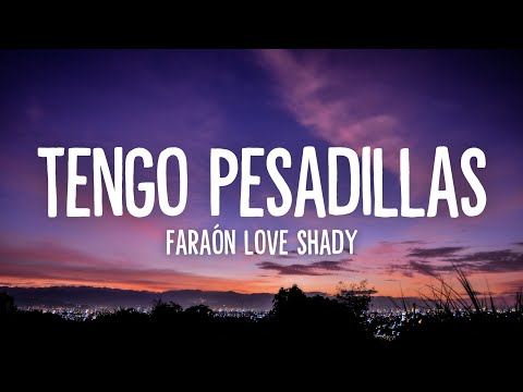 Tengo Pesadillas - Faraón Love Shady [Lyrics/Letra]