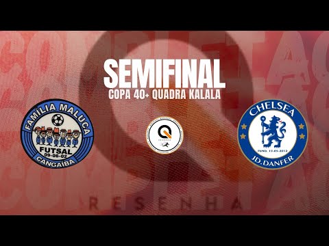 CLÁSSICO DE QUEBRADA NA SEMIFINAL DA COPA KALALA 40+ FAMÍLIA MALUCA X CHELSEA JD.DANFER 😱😱🔥🔥