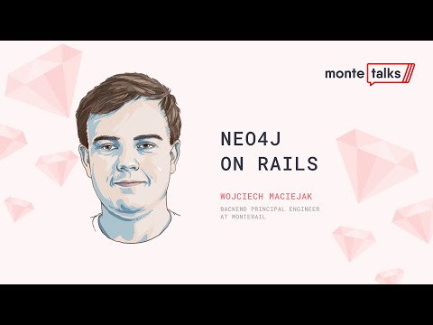 Neo4j on Rails - Wojciech Maciejak | MonteTalks: Ruby