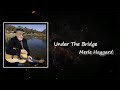 Merle Haggard - Under the Bridge Lyrics