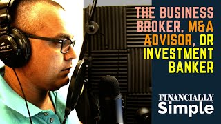 The Business Broker, M&A Advisor, or Investment Banker