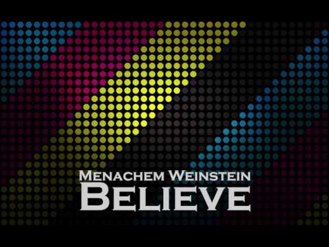 Menachem Weinstein - Believe (official Audio)