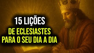 🕊️ AS 15 LIÇÕES DE SABEDORIA DE ECLESIASTES PARA O SEU DIA A DIA