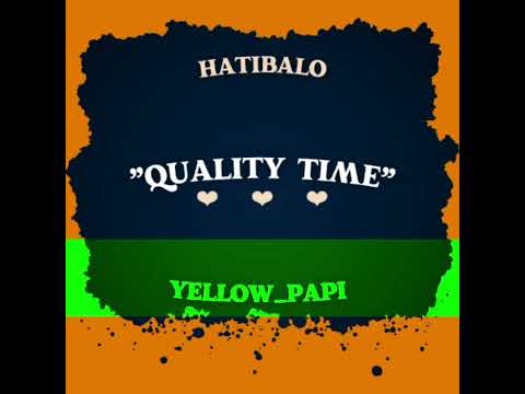 "Quality Time" - (Hatibalo x Yellow_Papi) Audio