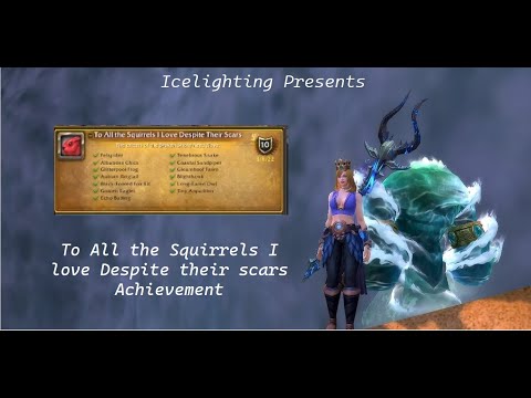 To all the Squirrels I love Despite their scars - Achievement - sneaked in via shadowlands - legion