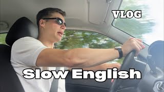 Slow English: Vlog - Comprehensible Input - Intermediate/Advanced English Listening Practice