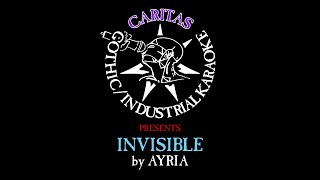 Ayria - Invisible - Karaoke Instrumental w. Lyrics - Caritas Industrial Karaoke
