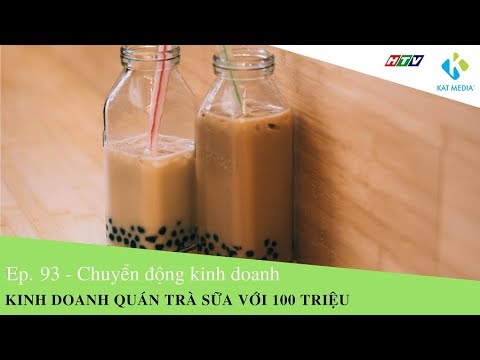 [CDKD] Số 93 - Kinh doanh quán trà sữa với số vốn 100 triệu đồng