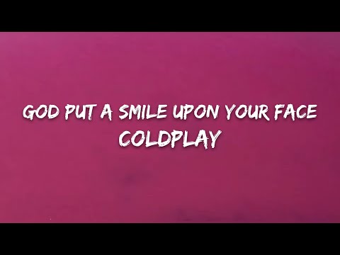 Coldplay – God Put a Smile Upon Your Face (Lyrics)