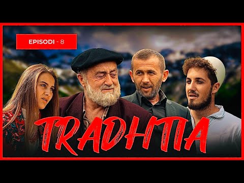 Tradhëtia - Episodi 8 (Traditat Shqiptare)