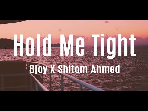 Bjoy X Shitom - Hold Me Tight (Official Audio) (Bangla song 2022)