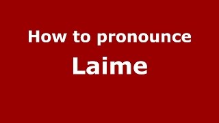 How to pronounce Laime
