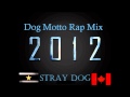 Stray Dog Motto Rap Mix - Jan 2012 NEWW!!!! 