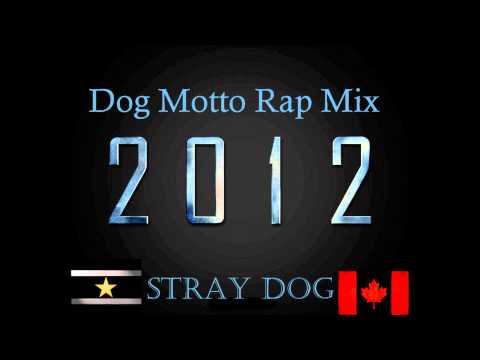 Stray Dog Motto Rap Mix - Jan 2012 NEWW!!!!