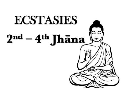 ECSTASY - 2ND, 3RD, 4TH JHANA by Bhante Punnaji