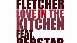 Fletcher ft. Rebstar - Love In The Kitchen [Audio].mp4