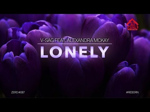 V-Sag feat. Alexandra Mckay - Lonely (Official Lyric Video Radio Edit)  #ZERO087