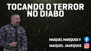 TOCANDO O TERROR NO DIABO | PR. MAIQUEL MARQUES