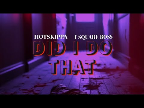Hotskippa, T Square Boss - DID I DO THAT (Official Audio)