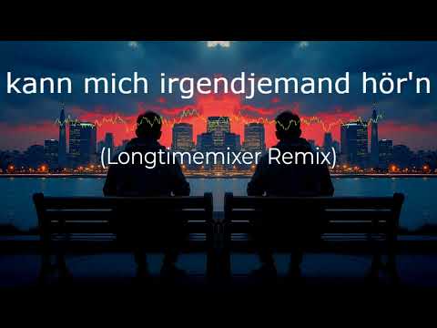 kann mich irgendjemand hör'n (Longtimemixer HARDSTYLE Remix)