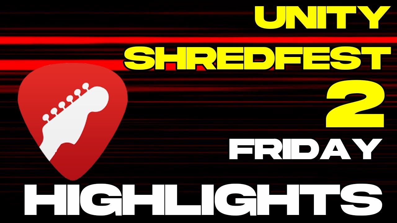 Unity ShredFest 2 - Friday's Highlights