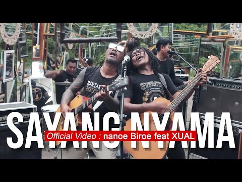SAYANG NYAMA  (Official Video) nanoe Biroe feat XUAL