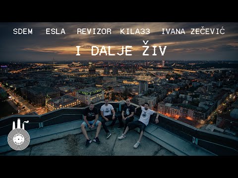 Sdem x Esla x Revizor - I Dalje Živ ft. Kila33 x Ivana Zečević (2022)