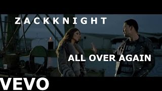 Zack Knight - All Over Again [Music Video]