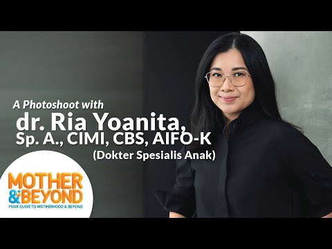 A Photoshoot with dr. Ria Yoanita, Sp.A., CIMI, CBS, AIFO-K: Merawat Manusia sejak Awal Kehidupan