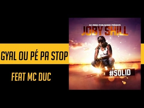 Joby Shill ft mc Duc - Gyal ou pé pa stop - #solid mixtape [Audio]