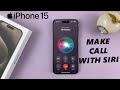 How To Make Phone Calls Using Siri On iPhone 15 & iPhone 15 Pro