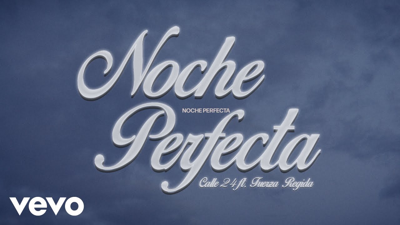 Calle 24, Fuerza Regida - Noche Perfecta (Official)