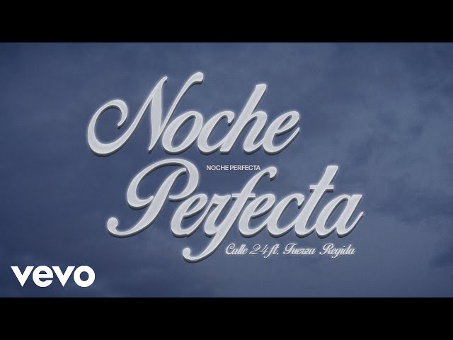 Calle 24, Fuerza Regida – Noche Perfecta (Official)