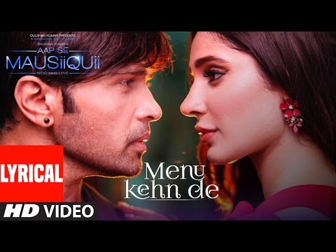 Menu Kehn De (Lyrical Video) | AAP SE MAUSIIQUII | Himesh Reshammiya Latest Song  2016 | T-Series