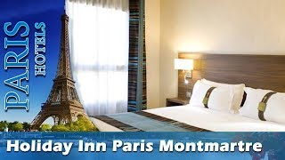 Holiday Inn Paris Montmartre - Paris Hotels, France