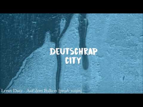 Lyran Dasz - Auf dem Balkon [prod. suijin]