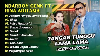 Download lagu NDARBOY GENK X RINA ADITAMA - JANGAN TUNGGU LAMA LAMA - SIKEP || DANGDUT KOPLO HITS 2026 mp3