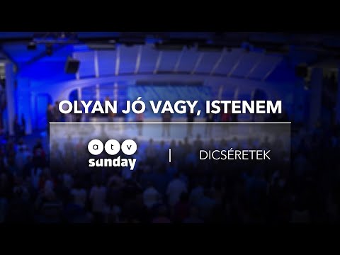Olyan jó vagy, Istenem