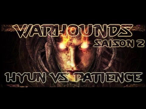 [S02E02] WarHounds du 12/05/2014 - HyuN vs Patience - Map 1