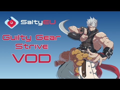 SaltyEU Guilty Gear Strive Tournament VOD 57