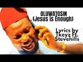 Oluwatosin (Jesus is Enough) - Tkeyz ft Stevehills Official Lyrics Video #Oluwatosin
