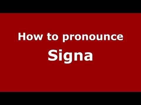 How to pronounce Signa